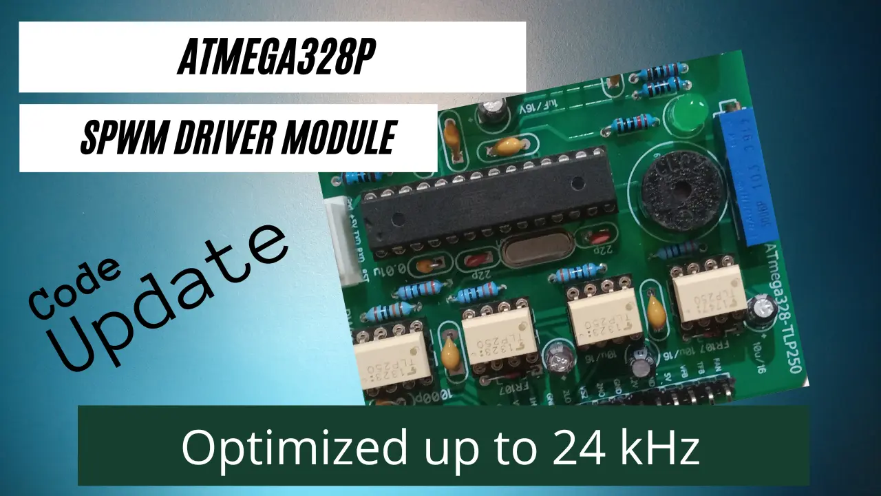Arduino Nano and ATmega328P SPWM Driver Card code optimization up to 24 kHz PWM frequency